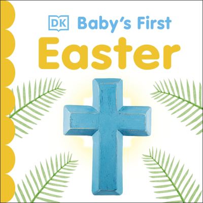 Baby's First Easter - Baby's First Holidays - Dk - Books - Dorling Kindersley Ltd - 9780241459003 - January 7, 2021