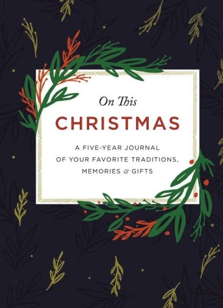 Cover for Zondervan · On This Christmas: A Five-Year Journal of Your Favorite Traditions, Memories, and Gifts (Inbunden Bok) (2018)
