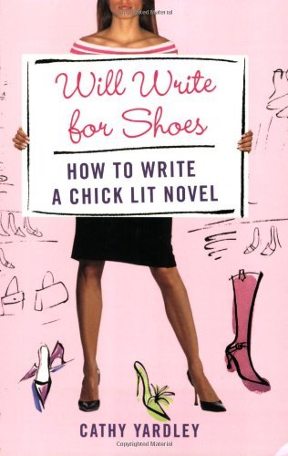 Cover for Cathy Yardley · Will Write for Shoes: How to Write a Chick Lit Novel (Paperback Book) [First edition] (2007)