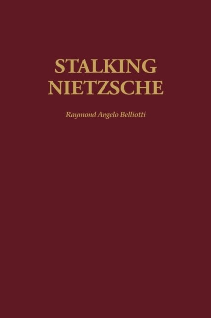 Cover for Raymond A. Belliotti · Stalking Nietzsche - Contributions in Philosophy (Inbunden Bok) (1998)