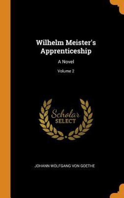 Cover for Johann Wolfgang von Goethe · Wilhelm Meister's Apprenticeship (Gebundenes Buch) (2018)