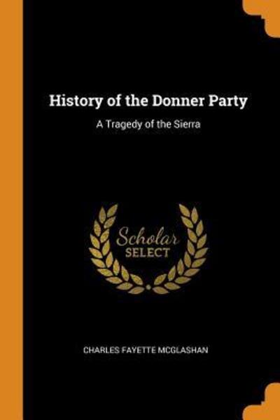 Cover for Charles Fayette McGlashan · History of the Donner Party (Paperback Book) (2018)