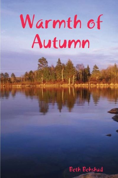 Warmth of Autumn - Beth Behshad - Livros - Lulu Press, Inc. - 9780359934003 - 22 de setembro de 2019