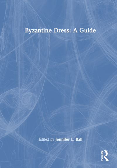 Byzantine Dress: A Guide (Hardcover Book) (2024)