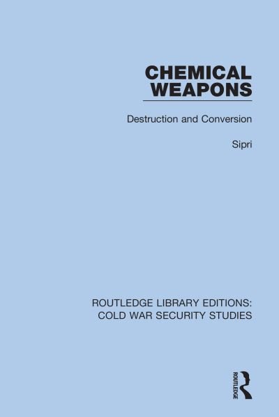 Cover for Sipri · Chemical Weapons: Destruction and Conversion - Routledge Library Editions: Cold War Security Studies (Paperback Bog) (2022)