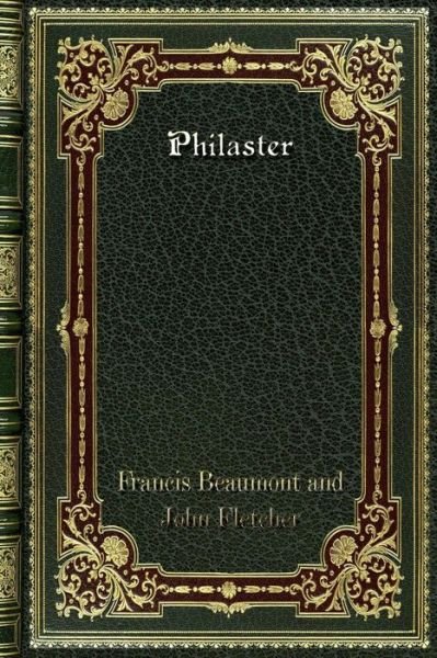 Cover for John Fletcher · Philaster (Taschenbuch) (2019)
