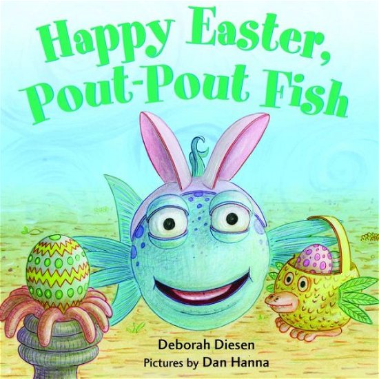 Cover for Deborah Diesen · Happy Easter, Pout-Pout Fish - A Pout-Pout Fish Mini Adventure (Board book) (2017)