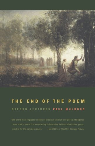 The End of the Poem: Oxford Lectures - Paul Muldoon - Books - Farrar, Straus and Giroux - 9780374531003 - August 21, 2007
