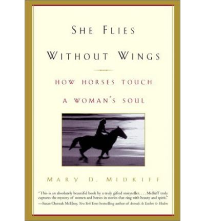 Cover for Mary D. Midkiff · She Flies Without Wings: How Horses Touch a Woman's Soul (Paperback Book) (2002)