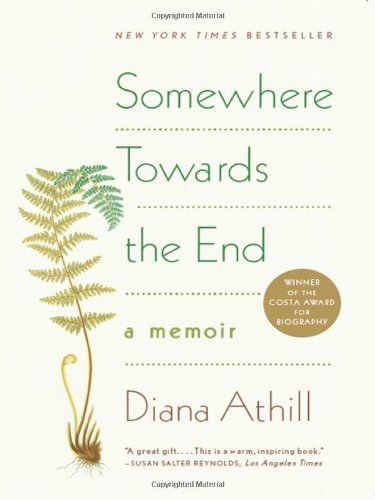 Cover for Diana Athill · Somewhere Towards the End: a Memoir (Paperback Book) [1 Reprint edition] (2009)