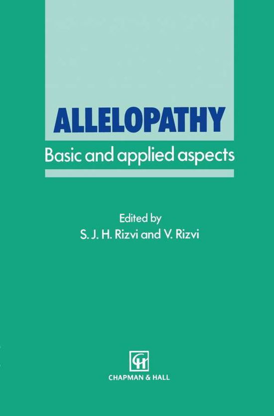 Allelopathy: Basic and applied aspects - S J Rizvi - Books - Chapman and Hall - 9780412394003 - February 29, 1992