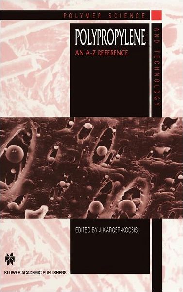 Cover for J Karger-kocsis · Polypropylene: An A-Z reference - Polymer Science and Technology Series (Hardcover Book) [1999 edition] (1998)