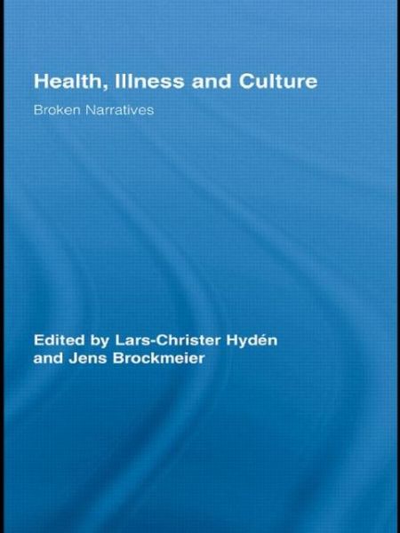 Cover for Lars-christer Hydtn · Health, Illness and Culture: Broken Narratives - Routledge Studies in Health and Social Welfare (Paperback Book) (2011)