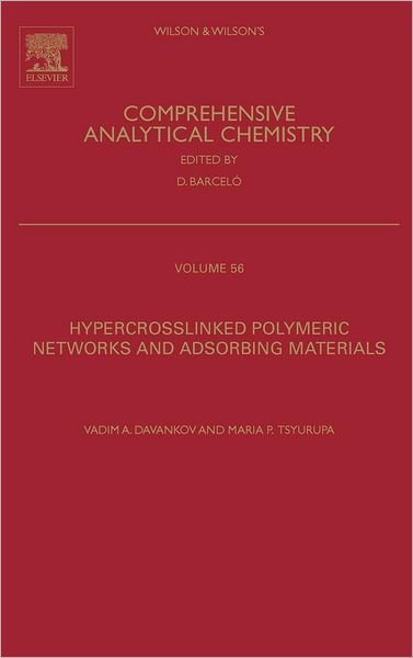 Cover for Davankov, Vadim (Laboratory of Stereochemistry of Sorption Processes, Moscow, Russian Academy of Sciences) · Hypercrosslinked Polymeric Networks and Adsorbing Materials: Synthesis, Properties, Structure, and Applications - Comprehensive Analytical Chemistry (Hardcover bog) (2010)
