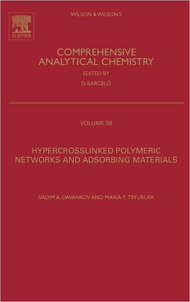 Cover for Davankov, Vadim (Laboratory of Stereochemistry of Sorption Processes, Moscow, Russian Academy of Sciences) · Hypercrosslinked Polymeric Networks and Adsorbing Materials: Synthesis, Properties, Structure, and Applications - Comprehensive Analytical Chemistry (Hardcover bog) (2010)