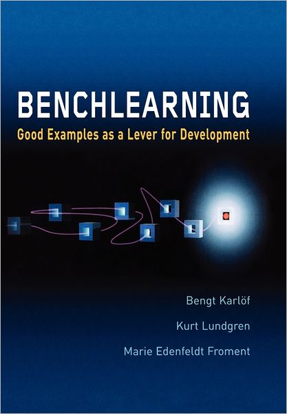 Cover for Karlof, Bengt (Karlof Consulting, Stockholm, Sweden) · Benchlearning: Good Examples as a Lever for Development (Hardcover Book) (2001)