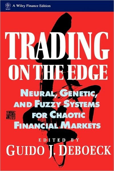 Cover for GJ Deboeck · Trading on the Edge: Neural, Genetic, and Fuzzy Systems for Chaotic Financial Markets - Wiley Finance (Gebundenes Buch) (1994)