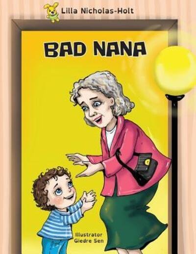 Bad Nana - Lilla Nicholas-Holt - Bøger - CreateSpace - 9780473429003 - 28. februar 2018