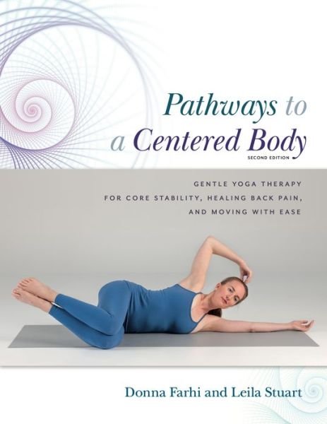 Pathways to a Centered Body 2nd Ed - Donna Farhi - Libros - Embodied Wisdom Publishing - 9780473586003 - 2022