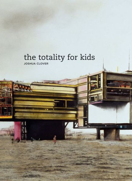 Cover for Joshua Clover · The Totality for Kids - New California Poetry (Paperback Book) (2006)