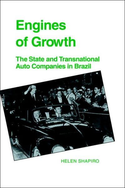 Cover for Shapiro, Helen (Harvard University, Massachusetts) · Engines of Growth: The State and Transnational Auto Companies in Brazil (Taschenbuch) (2006)