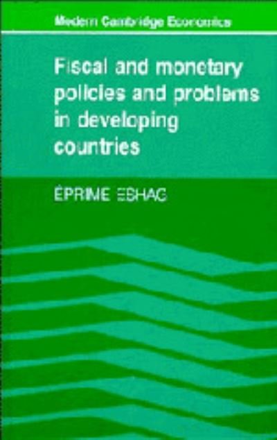 Cover for Eprime Eshag · Fiscal and Monetary Policies and Problems in Developing Countries - Modern Cambridge Economics Series (Hardcover bog) (1984)