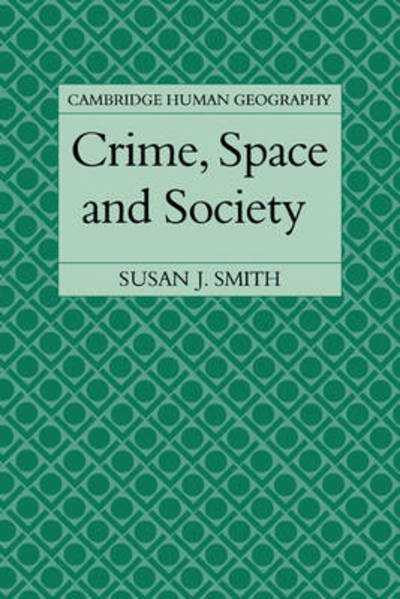 Cover for Susan J. Smith · Crime, Space and Society - Cambridge Human Geography (Paperback Book) (2010)