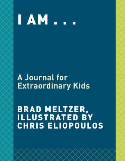 Cover for Brad Meltzer · I Am . . .: A Journal for Extraordinary Kids - Ordinary People Change World (Bog) (2019)