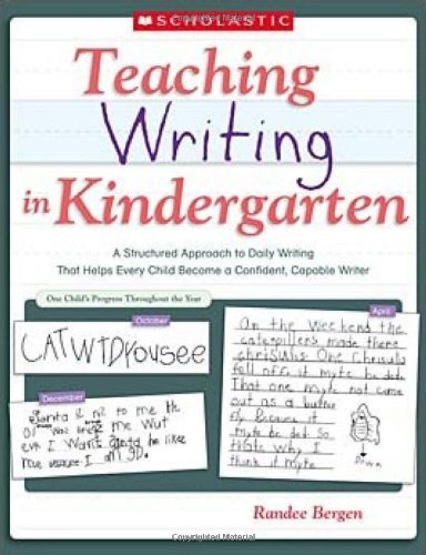 Cover for Randee Bergen · Teaching Writing in Kindergarten: a Structured Approach to Daily Writing That Helps Every Child Become a Confident, Capable Writer (Paperback Book) (2008)