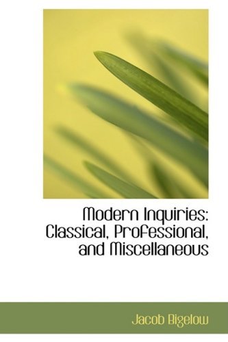 Cover for Jacob Bigelow · Modern Inquiries: Classical, Professional, and Miscellaneous (Hardcover bog) (2008)
