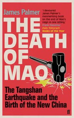 Cover for James Palmer · The Death of Mao: The Tangshan Earthquake and the Birth of the New China (Paperback Book) [Main edition] (2013)