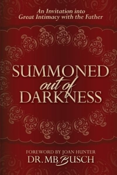 Cover for Mb Busch · Summoned Out of Darkness : An Invitation into Great Intimacy with the Father (Taschenbuch) (2019)