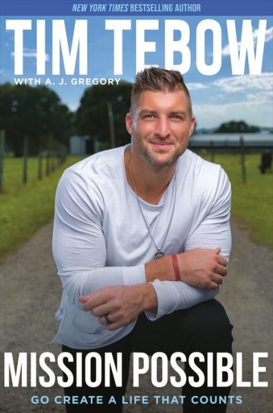 Mission Possible: Go Create a Life That Counts - Tim Tebow - Książki - Waterbrook Press (A Division of Random H - 9780593194003 - 8 marca 2022