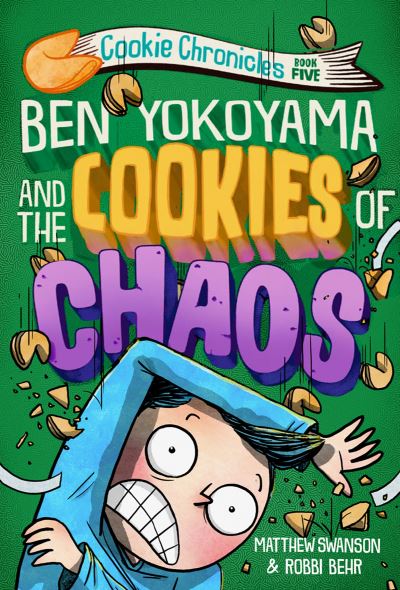 Cover for Matthew Swanson · Ben Yokoyama and the Cookies of Chaos - Cookie Chronicles (#5) (Hardcover Book) (2023)