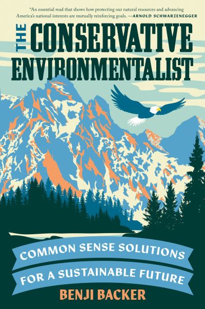 Cover for Benji Backer · The Conservative Environmentalist: Common Sense Solutions for a Sustainable Future (Hardcover Book) (2024)