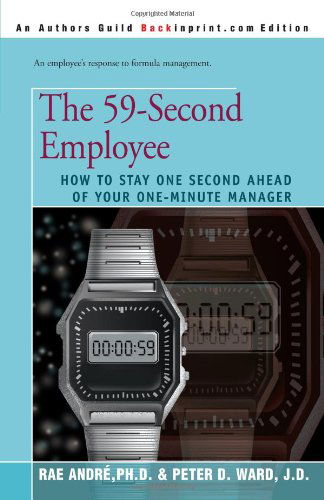 Cover for Andre, Dr Rae (Northeastern University USA) · The 59-Second Employee: How to Stay One Second Ahead of Your One-Minute Manager (Paperback Book) (2000)