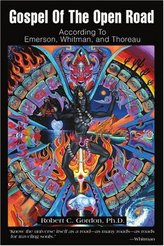 Cover for Robert C. Gordon Ph.d. · Gospel of the Open Road: According to Emerson, Whitman, and Thoreau (Paperback Book) (2001)