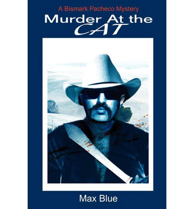 Cover for Max Blue · Murder at the Cat: a Bismark Pacheco Mystery (Paperback Bog) (2002)