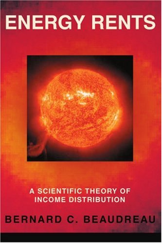 Cover for Bernard Beaudreau · Energy Rents: a Scientific Theory of Income Distribution (Paperback Book) (2005)