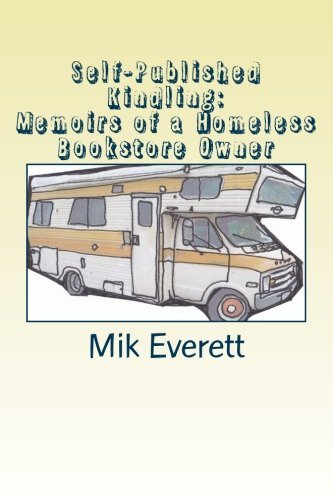 Cover for Mik Everett · Self-published Kindling: the Memoirs of a Homeless Bookstore Owner (Paperback Bog) (2013)