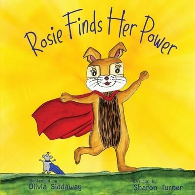Cover for Sharon Turner · Rosie Finds Her Power: Helping Children Cope With Change And Uncertainty In Their World (Paperback Book) [Large type / large print edition] (2021)