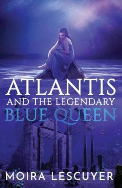 Cover for Moira Lescuyer · Atlantis and the Legendary Blue Queen (Book) (2017)