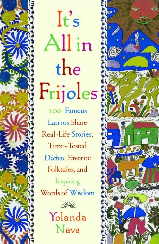 Cover for Yolanda Nava · It's All in the Frijoles: 100 Famous Latinos Share Real Life Stories Time Tested Dichos Favorite Folkta (Paperback Book) [First edition] (2000)