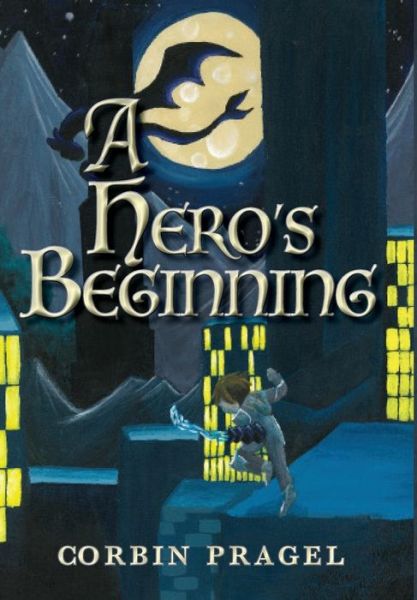 Cover for Corbin Pragel · A Hero's Beginning (Hardcover Book) (2020)