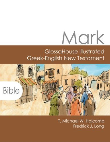 Cover for Fredrick J. Long · Mark: Glossahouse Illustrated Greek-english New Testament (Paperback Book) (2014)