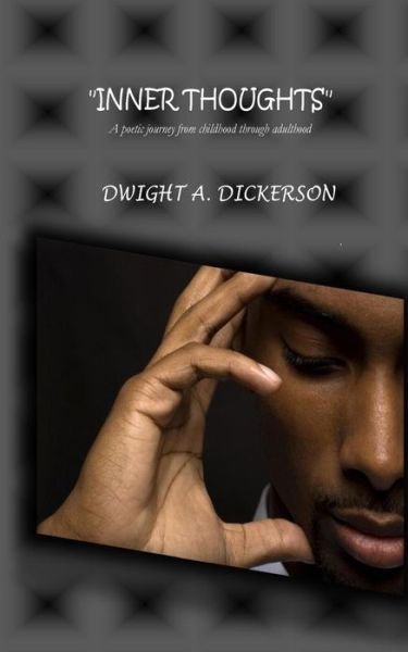 Cover for Dwight A. Dickerson · Inner Thoughts: a Poetic Journey from Childhood to Adulthood (Paperback Bog) (2014)