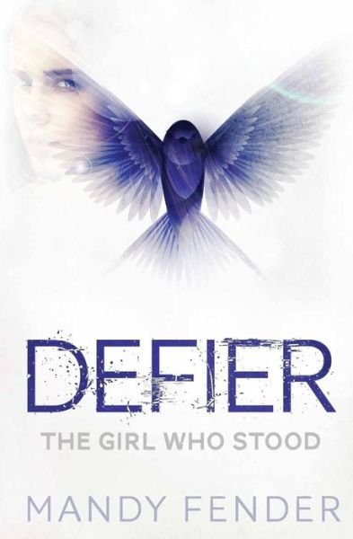 Cover for Mandy Fender · Defier: the Girl Who Stood (Paperback Book) (2015)