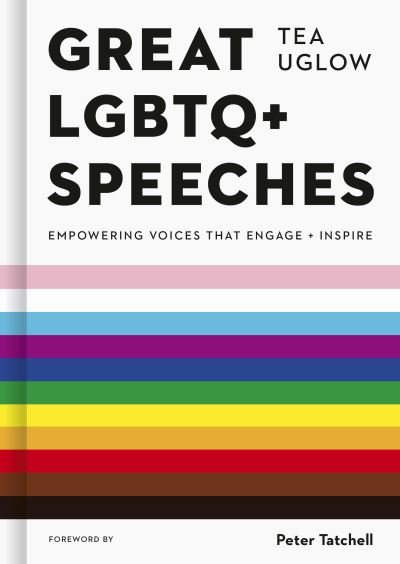 Great LGBTQ+ Speeches: Empowering Voices That Engage And Inspire - Tea Uglow - Libros - Quarto Publishing PLC - 9780711275003 - 16 de agosto de 2022