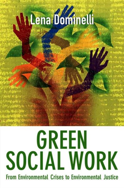 Cover for Dominelli, Lena (Durham University) · Green Social Work: From Environmental Crises to Environmental Justice (Innbunden bok) (2012)