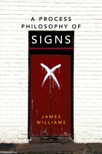 Cover for James Williams · A Process Philosophy of Signs (Inbunden Bok) (2016)